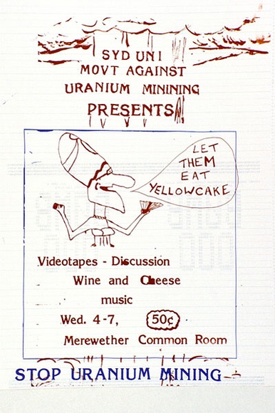 Artist: b'UNKNOWN' | Title: b'Syd Uni Movt against uranium mining presents: Let them eat yellowcake... Stop uranium mining.' | Date: 1979 | Technique: b'screenprint, printed in colour, from two stencils' Artist: b'UNKNOWN' | Title: b'Syd Uni Movt against uranium mining presents: Let them eat yellowcake... Stop uranium mining.' | Date: 1979 | Technique: b'screenprint, printed in colour, from two stencils'