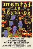 Artist: WORSTEAD, Paul | Title: Mental as Anything exhibition: Tamworth City Gallery. | Date: 1990 | Technique: screenprint, printed in colour, from five stencils | Copyright: This work appears on screen courtesy of the artist