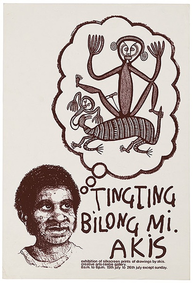 Artist: b'Akis, Timothy' | Title: b'Tingting bilong mi Akis. Exhibition of silkscreen prints of drawings by Akis' | Date: 1970s | Technique: b'screenprint, printed in brown ink, from two stencil' Artist: b'Akis, Timothy' | Title: b'Tingting bilong mi Akis. Exhibition of silkscreen prints of drawings by Akis' | Date: 1970s | Technique: b'screenprint, printed in brown ink, from two stencil'