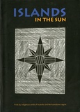 Islands in the sun. Prints by indigenous artists of Australia and the Australasian region.