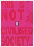 Artist: b'McDonald, Robyn.' | Title: b'This is not a civilised society' | Date: 1991 | Technique: b'screenprint, printed in colour, from multiple stencils'