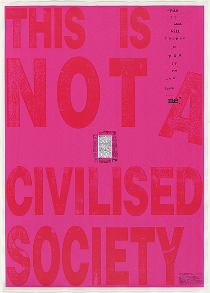 Artist: McDonald, Robyn. | Title: This is not a civilised society | Date: 1991 | Technique: screenprint, printed in colour, from multiple stencils