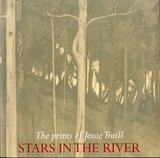<p>Stars in the river: The prints of Jessie Traill</p>