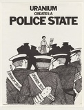 Artist: UNKNOWN | Title: Uranium creates a police state | Date: c.1976 | Technique: letterpress