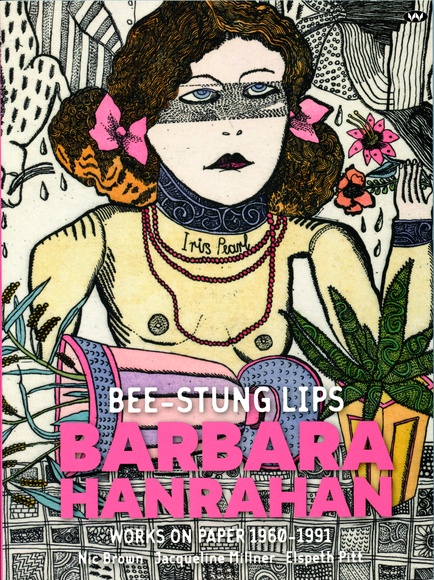 Bee-stung Lips: Barbara Hanrahan, works on paper 1960-1991.