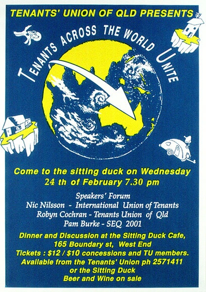 Artist: b'Brisbane Tenants Union.' | Title: b'Tenants across the world unite.' | Date: 1993, February | Technique: b'screenprint, printed in blue and green ink, from two stencils' Artist: b'Brisbane Tenants Union.' | Title: b'Tenants across the world unite.' | Date: 1993, February | Technique: b'screenprint, printed in blue and green ink, from two stencils'