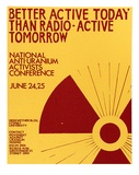 Artist: David McKee Inc. | Title: Better active today than radio-active tomorrow. National anti-uranium activists conference. | Date: 1978 | Technique: screenprint, printed in colour, from two stencils