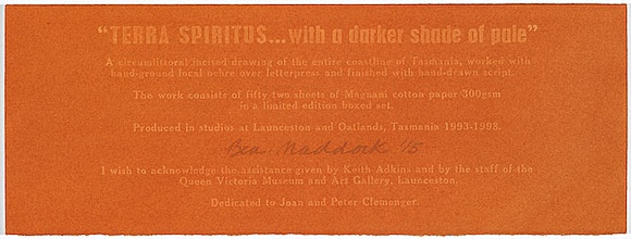 Artist: b'MADDOCK, Bea' | Title: b'Terra Spiritus...with a darker shade of pale. A circumlittoral incised drawing of the entire coastline of Tasmania, worked with hand-ground local ochre over letterpress and finished with hand-drawn script.' | Date: 1993-98 | Technique: b'stencil print, printed in hand-ground Launceston ochre from multiple hand-cut mylar stencils; letterpress text blind printed; hand-drawn script' Artist: b'MADDOCK, Bea' | Title: b'Terra Spiritus...with a darker shade of pale. A circumlittoral incised drawing of the entire coastline of Tasmania, worked with hand-ground local ochre over letterpress and finished with hand-drawn script.' | Date: 1993-98 | Technique: b'stencil print, printed in hand-ground Launceston ochre from multiple hand-cut mylar stencils; letterpress text blind printed; hand-drawn script'