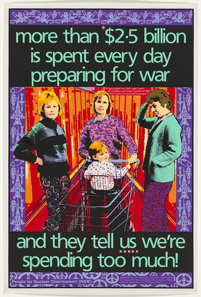 Artist: b'Robertson, Toni.' | Title: bMore than $2.5 billion is spent every day preparing for war ... and they tell us we're spending too much! | Date: 1987 | Technique: b'screenprint, printed in colour, from multiple stencils' | Copyright: b'\xc2\xa9 Toni Robertson' Artist: b'Robertson, Toni.' | Title: bMore than $2.5 billion is spent every day preparing for war ... and they tell us we're spending too much! | Date: 1987 | Technique: b'screenprint, printed in colour, from multiple stencils' | Copyright: b'\xc2\xa9 Toni Robertson'