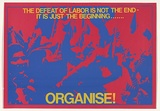 Artist: MACKINOLTY, Chips | Title: The defeat of labour is not the end-Its just the beginning ...Organise! | Date: 1975 | Technique: screenprint, printed in colour, from two stencils