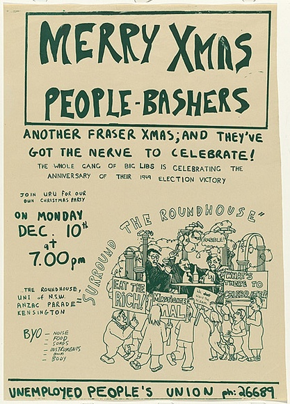 Artist: b'Lightbody, Graham.' | Title: bMerry Xmas people-bashers. Another Fraser xmas; and they've got the nerve to celebrate1 | Date: 1979 | Technique: b'screenprint, printed in green ink, from one stencil' | Copyright: b'Courtesy Graham Lightbody' Artist: b'Lightbody, Graham.' | Title: bMerry Xmas people-bashers. Another Fraser xmas; and they've got the nerve to celebrate1 | Date: 1979 | Technique: b'screenprint, printed in green ink, from one stencil' | Copyright: b'Courtesy Graham Lightbody'
