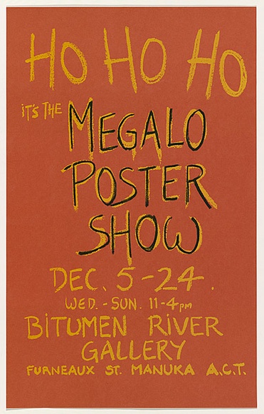Artist: b'LITTLE, Colin' | Title: b'Ho Ho Ho, its the Megalo poster show...Bitumen River Gallery.' | Date: 1980 | Technique: b'screenprint, printed in colour, from two stencils' Artist: b'LITTLE, Colin' | Title: b'Ho Ho Ho, its the Megalo poster show...Bitumen River Gallery.' | Date: 1980 | Technique: b'screenprint, printed in colour, from two stencils'
