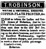 T. Robinson, Writing & Historical engraver, Copper-plate printer, &c. ... Elizabeth-Street, Hobarton.