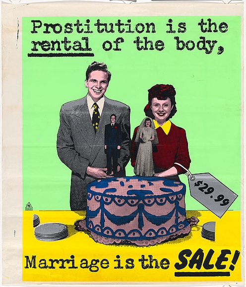 Title: b'Prostitution is the rental of the body, marriage is the sale!' | Date: 1979-80 | Technique: b'screenprint, printed in colour, from five stencils' Title: b'Prostitution is the rental of the body, marriage is the sale!' | Date: 1979-80 | Technique: b'screenprint, printed in colour, from five stencils'