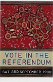 Artist: REDBACK GRAPHIX | Title: Vote in the Referendum | Date: 1988 | Technique: screenprint, printed in colour, from four stencils