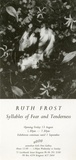 <p>Ruth Frost: Syllables of fear and ternerness.</p>