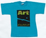 Title: T-shirt: Art - It's a Dirty Job... | Date: 1991 | Technique: screenprint