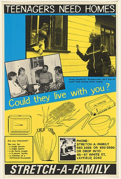 Artist: b'Mackay, Jan' | Title: b'Teenagers need homes, Stretch-A-Family' | Date: 1978-79? | Technique: b'screenprint, printed in colour, from three stencils' Artist: b'Mackay, Jan' | Title: b'Teenagers need homes, Stretch-A-Family' | Date: 1978-79? | Technique: b'screenprint, printed in colour, from three stencils'