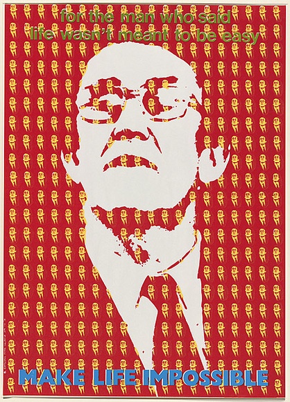 Artist: b'MACKINOLTY, Chips' | Title: bFor the man who said life wasn't meant to be easy - make life impossible | Date: 1976 | Technique: b'screenprint, printed in colour, from four stencils' Artist: b'MACKINOLTY, Chips' | Title: bFor the man who said life wasn't meant to be easy - make life impossible | Date: 1976 | Technique: b'screenprint, printed in colour, from four stencils'