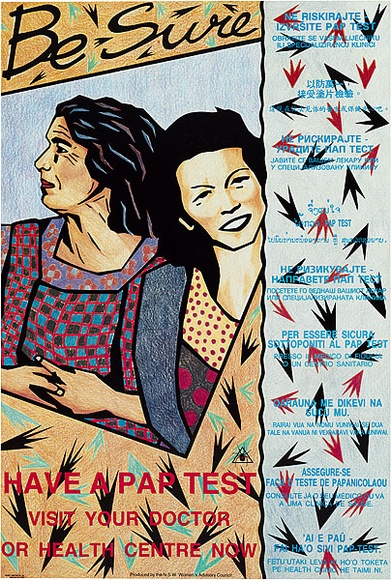 Artist: b'REDBACK GRAPHIX' | Title: b'Be sure. Have a Pap Smear (Migrant)' | Date: 1991 | Technique: b'offset-lithograph, printed in colour, from multiple plates' Artist: b'REDBACK GRAPHIX' | Title: b'Be sure. Have a Pap Smear (Migrant)' | Date: 1991 | Technique: b'offset-lithograph, printed in colour, from multiple plates'